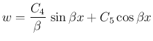 $\displaystyle w = \frac{C_4}{\beta} \sin\beta x+C_5\cos\beta x
$