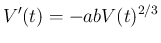 $\displaystyle
V'(t)=-abV(t)^{2/3}$