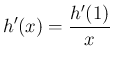 $\displaystyle h'(x)=\frac{h'(1)}{x}
$