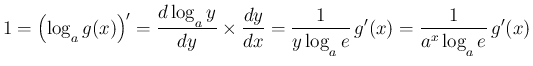 $\displaystyle 1 = \left(\log_{\raisebox{-.5ex}{\scriptsize$a$}}g(x)\right)'
=\f...
...ze$a$}}e}\,g'(x)
=\frac{1}{a^x\log_{\raisebox{-.5ex}{\scriptsize$a$}}e}\,g'(x)
$