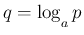 $q=\log_{\raisebox{-.5ex}{\scriptsize$a$}}p$