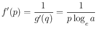 $\displaystyle f'(p)=\frac{1}{g'(q)} = \frac{1}{p\log_{\raisebox{-.5ex}{\scriptsize$e$}}a}
$