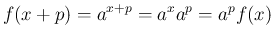 $\displaystyle
f(x+p) = a^{x+p}=a^xa^p=a^pf(x)$