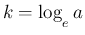 $k=\log_{\raisebox{-.5ex}{\scriptsize$e$}}a$