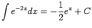 $\displaystyle \int e^{-2x} dx = -\frac{1}{2} e^x +C$