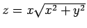 $z=x\sqrt{x^2+y^2}$