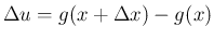 $\displaystyle \Delta u = g(x+\Delta x)-g(x)
$