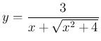 $\displaystyle
y = \frac{3}{x+\sqrt{x^2+4}}$