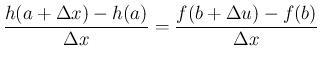 $\displaystyle {\frac{h(a+\Delta x)-h(a)}{\Delta x}
= \frac{f(b+\Delta u)-f(b)}{\Delta x}}$