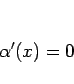 \begin{displaymath}
\alpha'(x)=0
\end{displaymath}