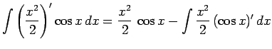 $\displaystyle \int\left(\frac{x^2}{2}\right)'\cos x\,dx
= \frac{x^2}{2}\,\cos x - \int\frac{x^2}{2}\,(\cos x)'\,dx$