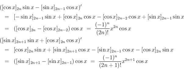 \begin{eqnarray*}\lefteqn{([\cos x]_{2n}\sin x-[\sin x]_{2n-1}\cos x)'}
\\ &=&
...
...n-1})\cos x
%\\ &=&
\ = \
\frac{(-1)^n}{(2n+1)!}x^{2n+1}\cos x\end{eqnarray*}