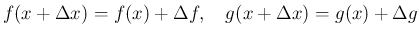 $\displaystyle f(x+\Delta x) = f(x) + \Delta f,
\hspace{1zw}g(x+\Delta x) = g(x) + \Delta g
$