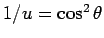 $1/u=\cos^2\theta$