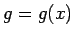 $g=g(x)$