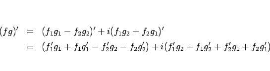 \begin{eqnarray*}(fg)'
&=&
(f_1g_1-f_2g_2)'+i(f_1g_2+f_2g_1)'
\\ &=&
(f_1'g_1+f_1g_1'-f_2'g_2-f_2g_2')
+i(f_1'g_2+f_1g_2'+f_2'g_1+f_2g_1')
\end{eqnarray*}