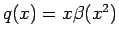 $q(x)=x\beta(x^2)$