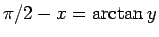 $\pi/2-x = \arctan y$