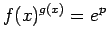 $f(x)^{g(x)}=e^p$