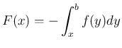 $\displaystyle F(x) = -\int_x^b f(y)dy
$