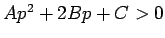 $Ap^2+2Bp+C>0$