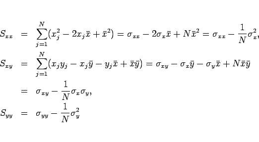 \begin{eqnarray*}S_{xx}
&=&
\sum_{j=1}^N(x_j^2-2x_j\bar{x}+\bar{x}^2)
=
\si...
...\sigma_{y},\\
S_{yy}
&=&
\sigma_{yy}-\frac{1}{N}\sigma_{y}^2\end{eqnarray*}