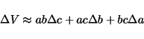 \begin{displaymath}
\Delta V \approx ab\Delta c + ac\Delta b + bc\Delta a
\end{displaymath}