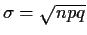 $\sigma=\sqrt{npq}$