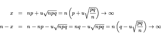 \begin{eqnarray*}x & = & np+u\sqrt{npq} = n\left(p+u\sqrt{\frac{pq}{n}}\right)
...
...pq}
= n\left(q-u\sqrt{\frac{pq}{n}}\right)
\rightarrow\infty
\end{eqnarray*}