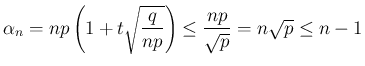 $\displaystyle \alpha_n
=np\left(1+t\sqrt{\frac{q}{np}}\right)
\leq \frac{np}{\sqrt{p}}
=n\sqrt{p}
\leq n-1
$