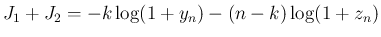 $J_1+J_2=-k\log(1+y_n)-(n-k)\log(1+z_n)$