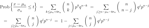 \begin{eqnarray*}\lefteqn{\mathrm{Prob}\left\{\frac{x-\mu_n}{\sigma_n}\leq t\rig...
...t\sigma_n}\left(\begin{array}{c}n\\ j\end{array}\right)q^jp^{n-j}\end{eqnarray*}