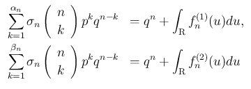 $\displaystyle
\begin{array}{ll}
\displaystyle \sum_{k=1}^{\alpha_n}\sigma_n\l...
...isplaystyle q^n+\int_{\mbox{\boldmath\scriptsize R}}f^{(2)}_n(u)du
\end{array}$