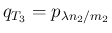 $q_{T_3}=p_{\lambda n_2/m_2}$