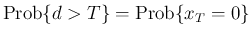 $\mathrm{Prob}\{d>T\}=\mathrm{Prob}\{x_T=0\}$