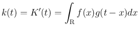 $\displaystyle
k(t)=K'(t) = \int_{\mbox{\boldmath\scriptsize R}}f(x)g(t-x)dx$