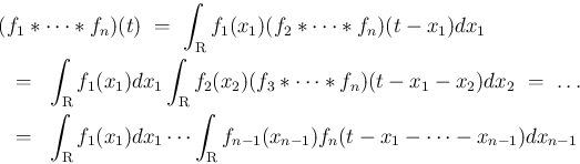 \begin{eqnarray*}\lefteqn{
(f_1\ast\cdots\ast f_n)(t)
\ =\
\int_{\mbox{\bold...
...criptsize R}}f_{n-1}(x_{n-1})
f_n(t-x_1-\cdots-x_{n-1})d x_{n-1}\end{eqnarray*}