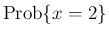 $\mathrm{Prob}\{x=2\}$