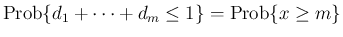 $\displaystyle
\mathrm{Prob}\{d_1+\cdots+d_m\leq 1\} = \mathrm{Prob}\{x\geq m\}$