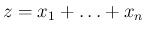 $z=x_1+\ldots+x_n$