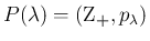 $P(\lambda)=(\mbox{\boldmath Z${}_{+}$},p_\lambda)$