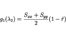 \begin{displaymath}
g_1(\lambda_2)=\frac{S_{xx}+S_{yy}}{2}(1-\hat{r})\end{displaymath}