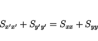 \begin{displaymath}
S_{x'x'}+S_{y'y'} = S_{xx}+S_{yy}\end{displaymath}