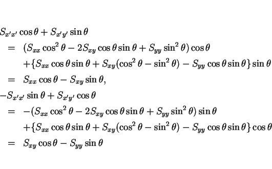 \begin{eqnarray*}\lefteqn{S_{x'x'}\cos\theta+S_{x'y'}\sin\theta}\\
& = & (S_{x...
...sin\theta\}\cos\theta\\
& = & S_{xy}\cos\theta-S_{yy}\sin\theta\end{eqnarray*}