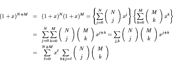 \begin{eqnarray*}(1+x)^{N+M} & = & (1+x)^N(1+x)^M
= \left\{\sum_{j=0}^N\left(\...
...\end{array}\right)\left(\begin{array}{c}M\\ k\end{array}\right)
\end{eqnarray*}