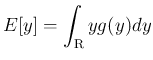 $\displaystyle
E[y] = \int_{\mbox{\boldmath\scriptsize R}}yg(y)dy$