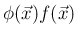 $\phi(\vec{x})f(\vec{x})$