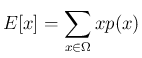 $\displaystyle
E[x] = \sum_{x\in\Omega} xp(x)$