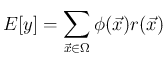 $\displaystyle
E[y] = \sum_{\vec{x}\in\Omega} \phi(\vec{x})r(\vec{x})$