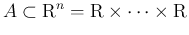 $A\subset \mbox{\boldmath R}^n=\mbox{\boldmath R}\times\cdots\times\mbox{\boldmath R}$